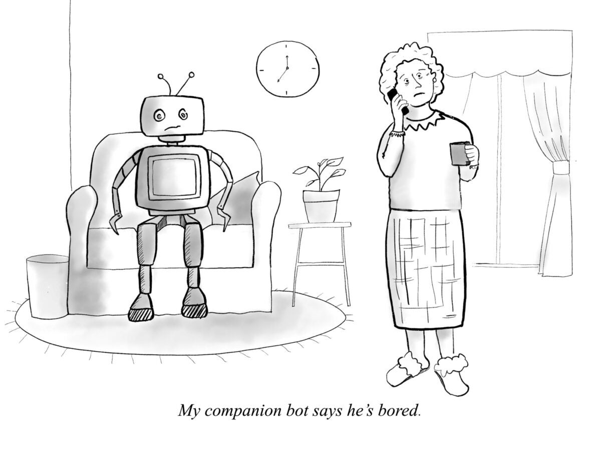 Editorial cartoon: A robot sits in an armchair in a living room with a half smile. In the foreground stands a woman with a phone to her ear and a cup of coffee in her other hand. Caption reads: “My companion bot is bored.”