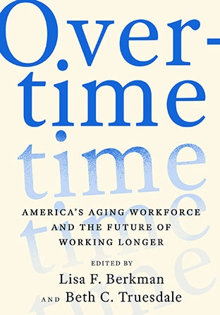 Book Cover: Overtime: America's Aging Workforce and the future of working longer.