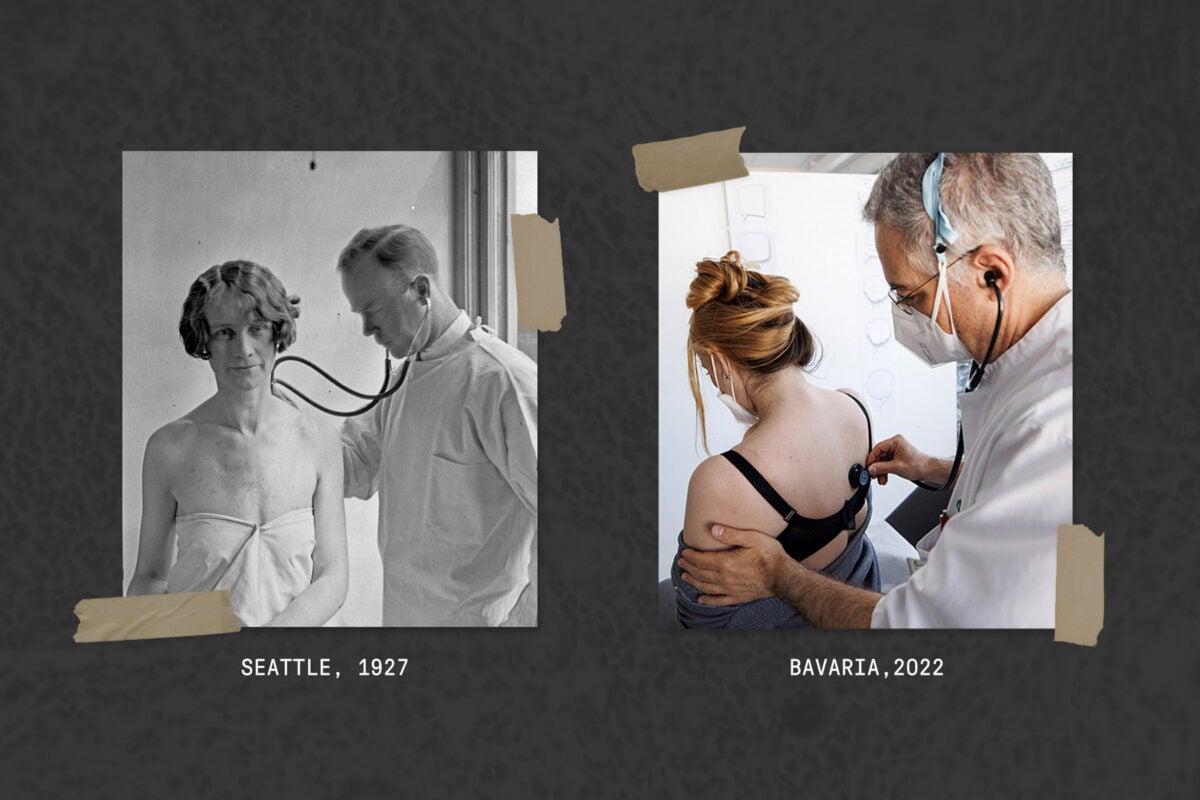 Two images are taped side by side on a grey background. The image on the left is a black-and-white historical image of a female patent, looking at a camera while a male doctor in a labcoat listens to her lungs via her back with a stereoscope. Below the image is text that says “Seattle, 1927.” The image on the right is in color and shows a male doctor wearing a mask and lab coat holds a stethoscope to the bare back of a female patient, listening to her lungs. The text “Bavaria, 2022” is below the image.