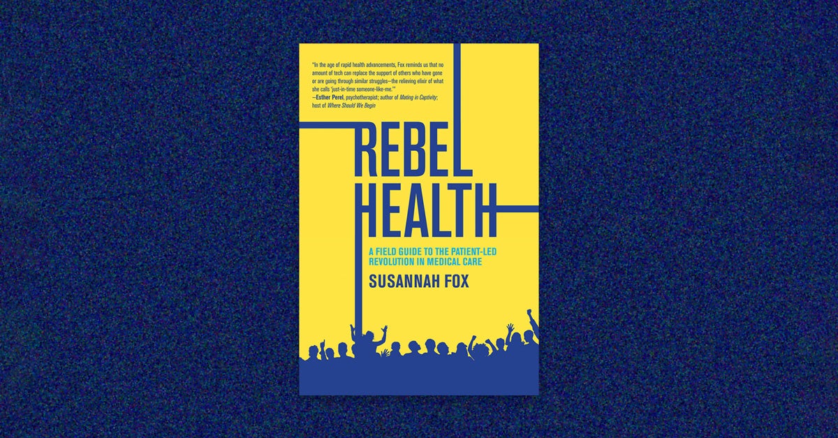 The book cover for “Rebel health: A field guide to the patient-led revolution in medical care” by susannah fox. The cover is bright yellow with a silhouette of a protesting crowd in dark blue at the bottom. Four blue lines extend from the type of the cover. The cover is on a dark blue-speckled background.