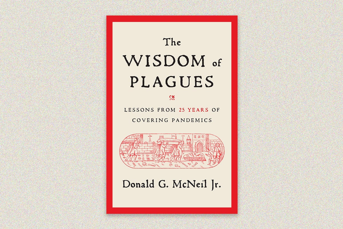 Book cover: “The Wisdom of the Plagues: lessons from 25 years of covering pandemics” by Donald G. McNeil, Jr. The cover is beige with a bright red border. A woodcut illustration of a funeral from the Middle Ages is in a pill-shaped frame in the center.