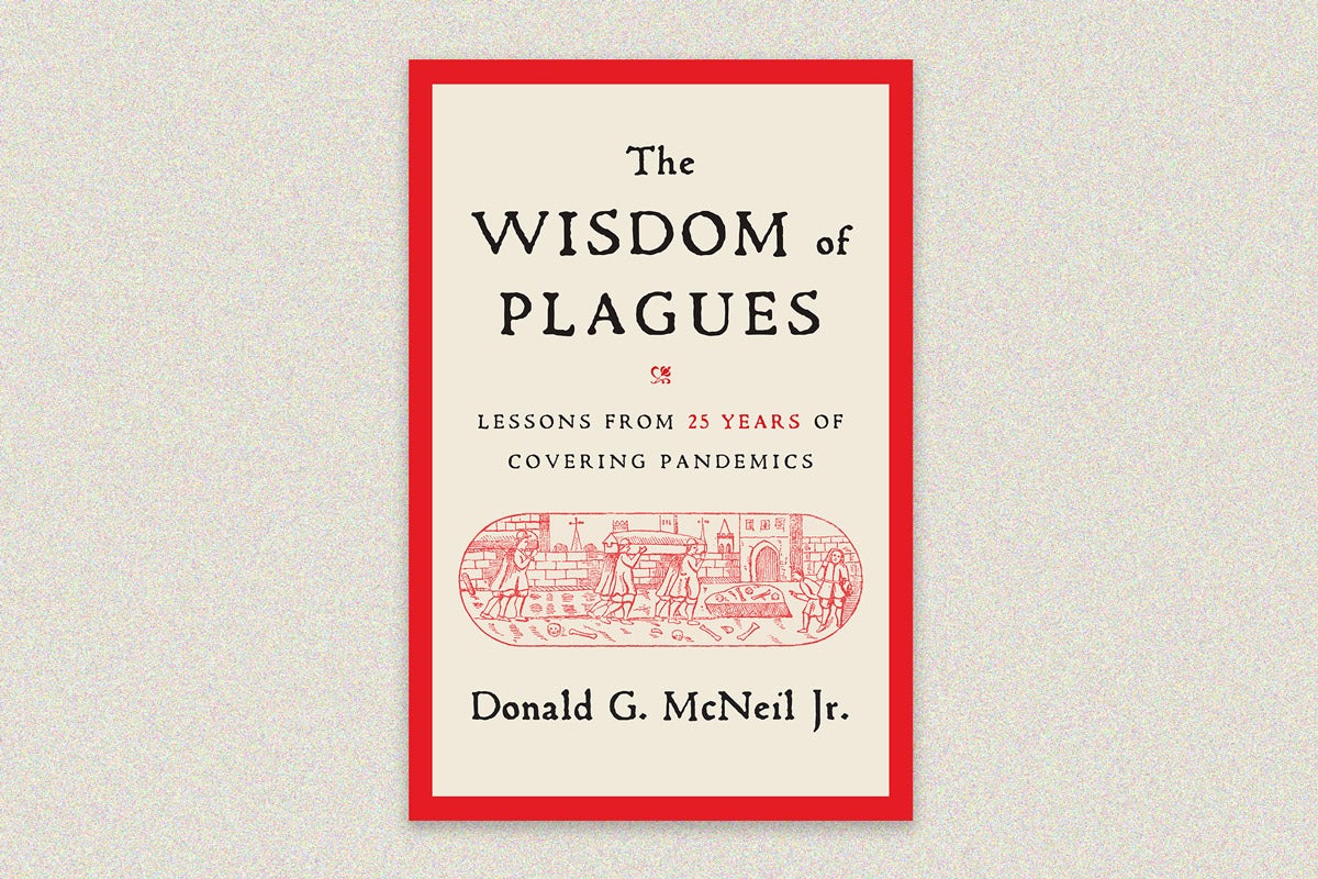 Book cover: “The Wisdom of the Plagues: lessons from 25 years of covering pandemics” by Donald G. McNeil, Jr. The cover is beige with a bright red border. A woodcut illustration of a funeral from the Middle Ages is in a pill-shaped frame in the center.