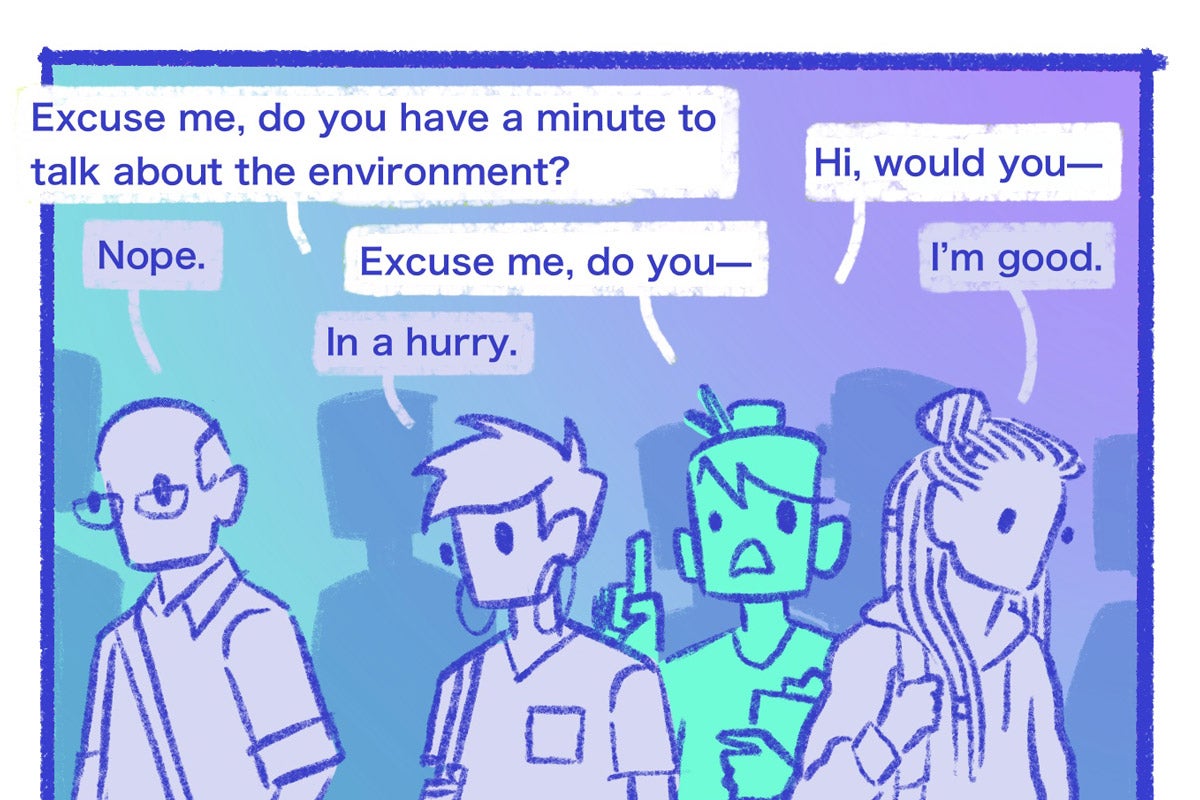 Illustration: One figure holding a clipboard tries to catch the attention for three figures facing the other way. It asks "Excuse me, do you have a minute to talk about the environment?". The other figures say: "Nope" "In a hurry" "I'm good" .