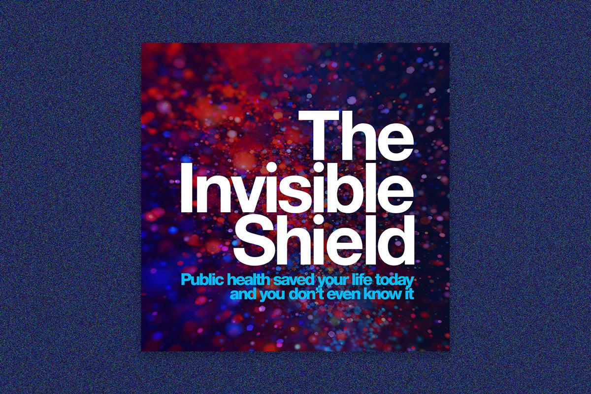 TV tile art for "The Invisible Shield: Public health saved your life and you don't even know it."