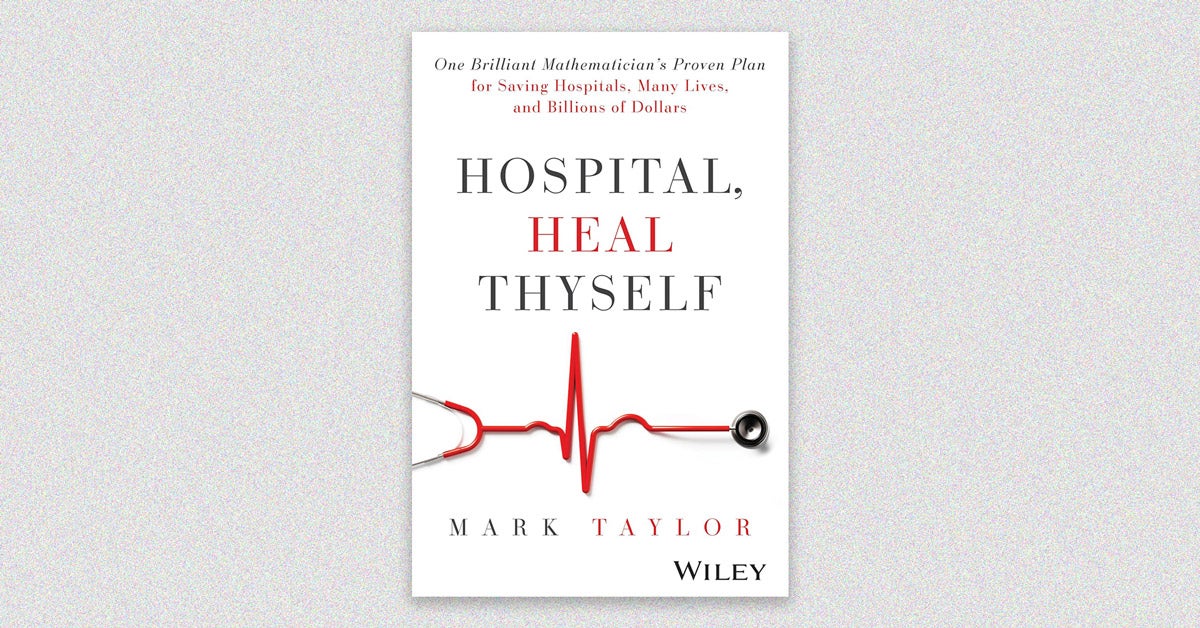 Book cover: “Hospital Heal Thyself” by Mark Taylor. Book cover is white with a red stethoscope in the shape of a heartbeat.