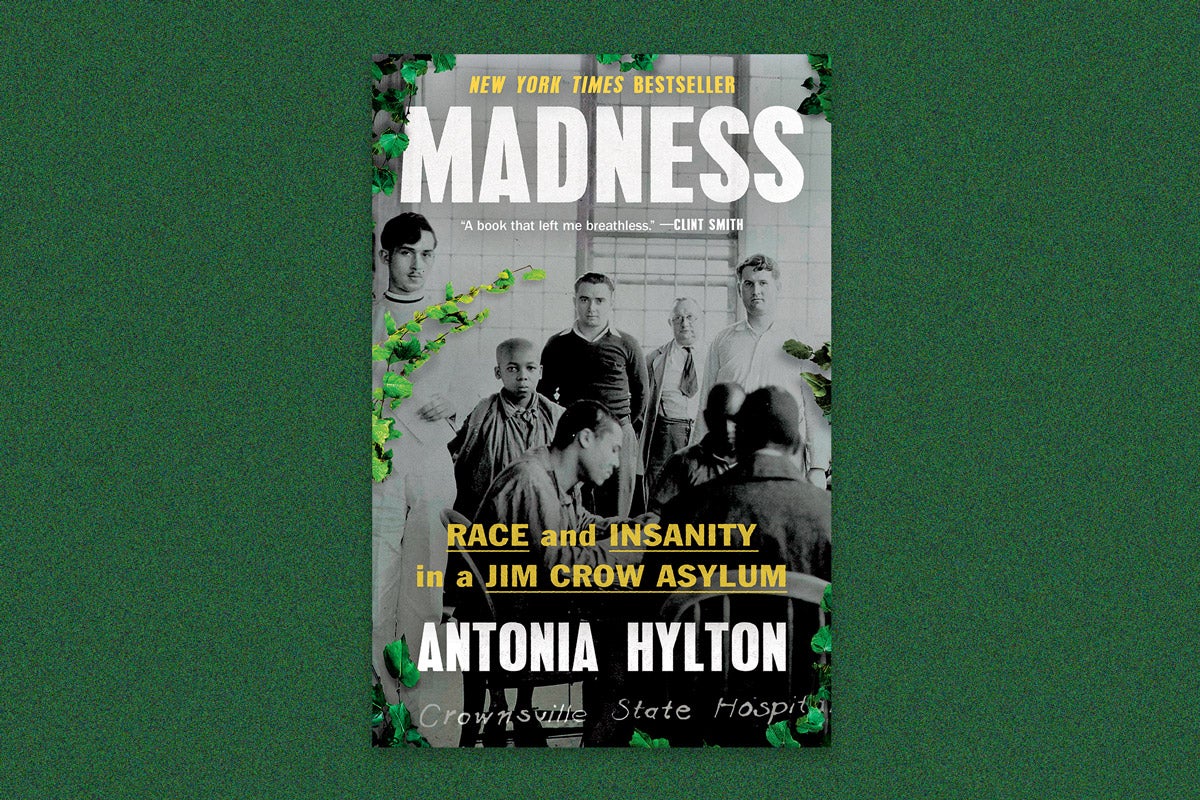 Book cover for "Madness: Race and Insanity in a Jim Crow Asylum," by Antonia Hylton.