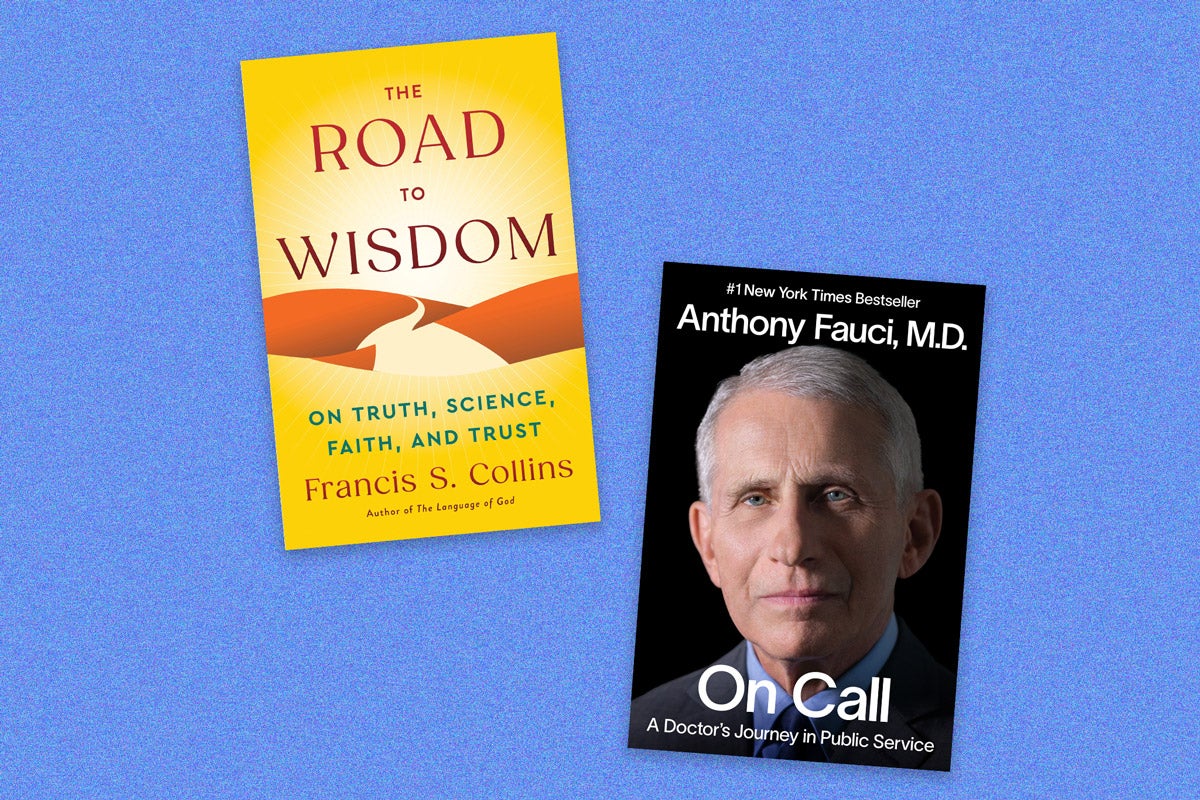 Book covers: “The Road to Wisdom: On Truth Science Faith and Trust” by Francis S. Collins and “On Call: A Doctor’s Journey in Public Service” by Anthony Fauci M.D. “Road to Wisdom” has a yellow cover with an abstract road in the middle. “On Call” has a headshot of Fauci on a black background.