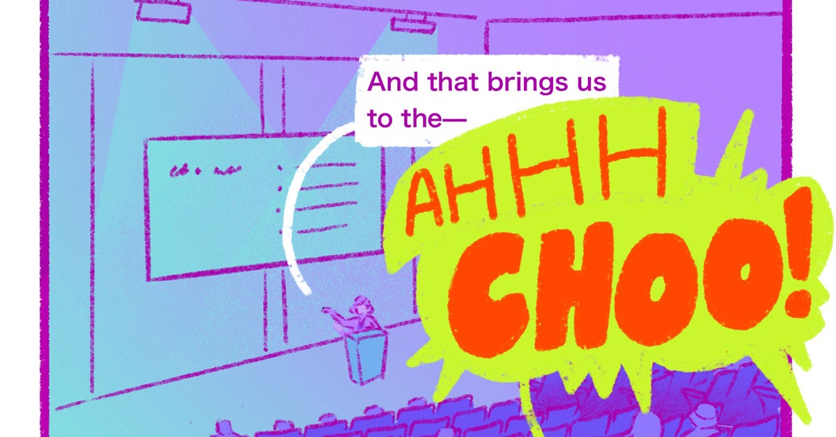 Cartoon panel: A auditorium class room. A professor at a podium points at a screen and says "And that brings us to the—" A green and red blurb says "AHHCHOO" from the crowd.